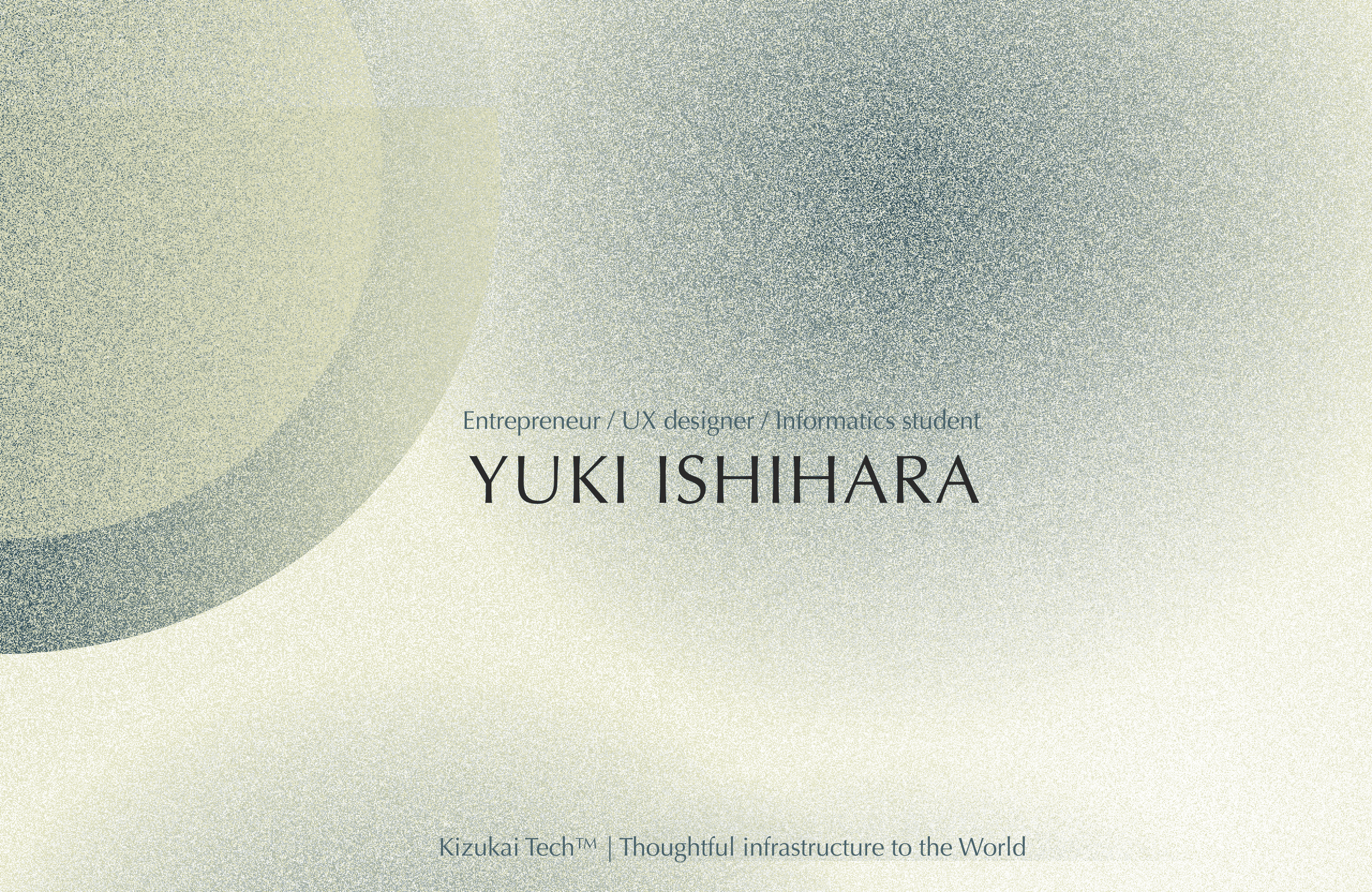 Yuki Ishihara — Entrepreneur, UX Designer, Informatics Student